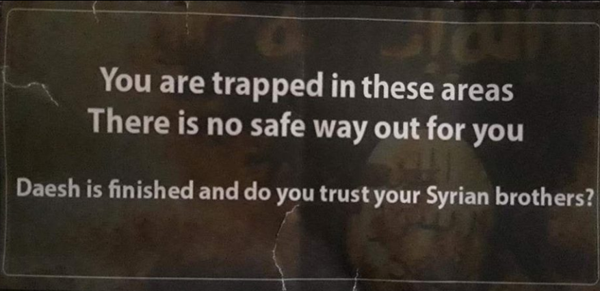 منشور كُتب فيه باللغة الإنجليزية: "أنت عالق في هذه المناطق. ليس هناك مخرج آمن لك. انتهى تنظيم الدولة الإسلامية. هل تثق بإخوانك السوريون؟" (صفحة فيسبوك فرات بوست، 15 تشرين أول/ أكتوبر 2018).
