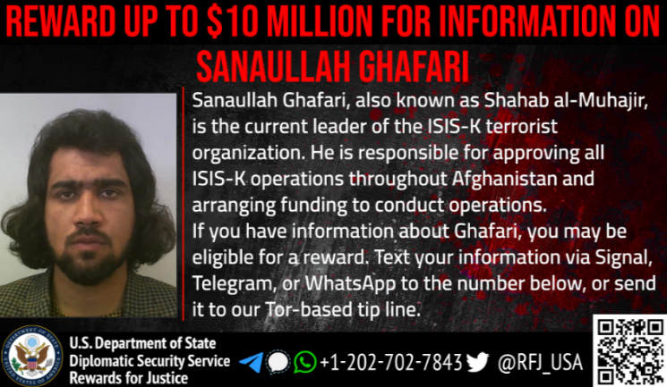 Reward offered by the United States for information on Sanaullah Ghafari, commander of ISIS’s Khorasan Province (US Department of State, February 7, 2022)